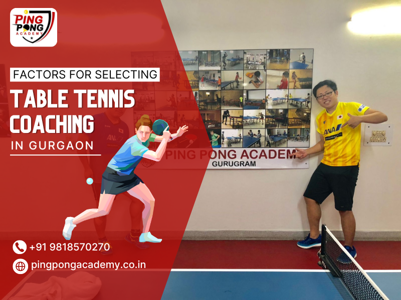 Factors For Selecting Table Tennis Coaching in Gurgaon | Table Tennis Classes